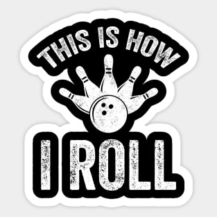 This is how I roll bowling Sticker